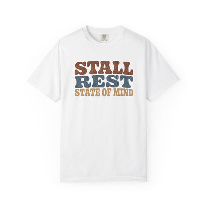 Stall Rest State of Mind T-Shirt