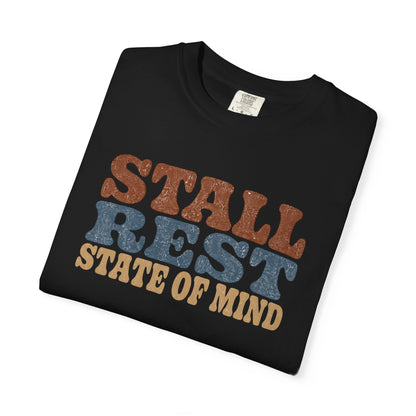 Stall Rest State of Mind T-Shirt
