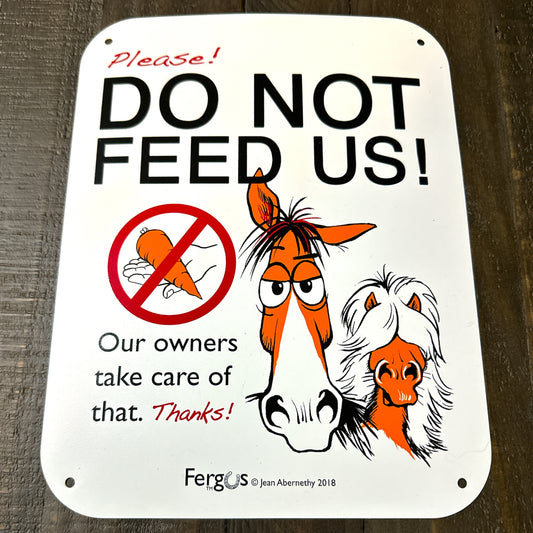 Fergus “Do Not Feed Horses” Sign
