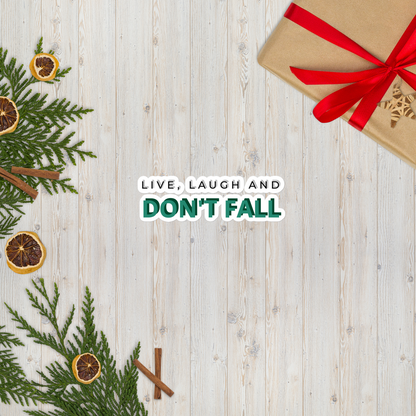 Live, Laugh, and Don’t Fall Kiss Cut Sticker