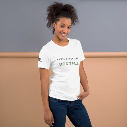 Live, Laugh and Don't Fall T-shirt - Unisex Sizing